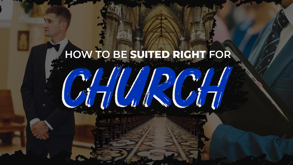 How To Be Suited Right For Church